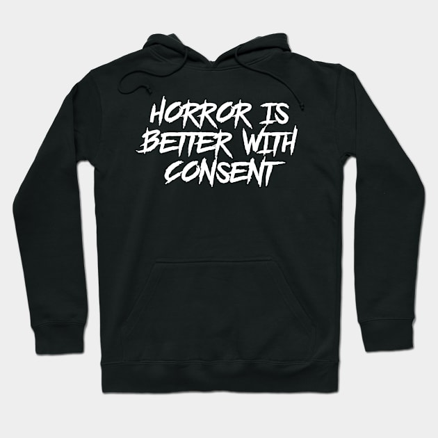 Horror is Better with Consent Hoodie by highcouncil@gehennagaming.com